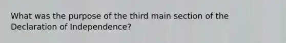 What was the purpose of the third main section of the Declaration of Independence?