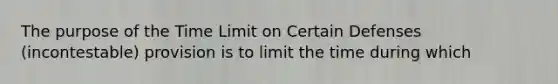 The purpose of the Time Limit on Certain Defenses (incontestable) provision is to limit the time during which