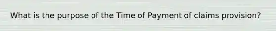 What is the purpose of the Time of Payment of claims provision?