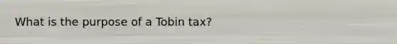 What is the purpose of a Tobin tax?