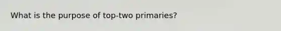 What is the purpose of top-two primaries?