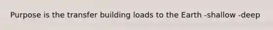 Purpose is the transfer building loads to the Earth -shallow -deep