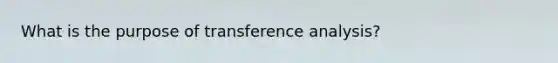 What is the purpose of transference analysis?