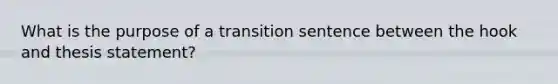 What is the purpose of a transition sentence between the hook and thesis statement?