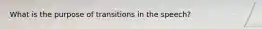 What is the purpose of transitions in the speech?