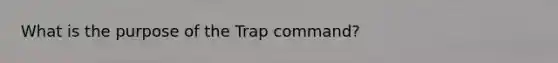 What is the purpose of the Trap command?