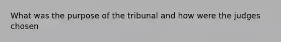 What was the purpose of the tribunal and how were the judges chosen