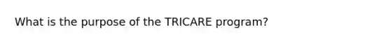 What is the purpose of the TRICARE program?