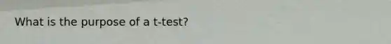 What is the purpose of a t-test?