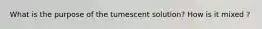 What is the purpose of the tumescent solution? How is it mixed ?