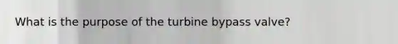 What is the purpose of the turbine bypass valve?