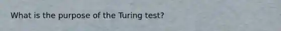 What is the purpose of the Turing test?