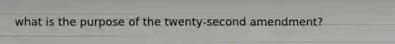 what is the purpose of the twenty-second amendment?
