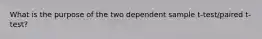 What is the purpose of the two dependent sample t-test/paired t-test?