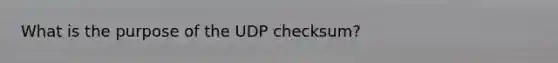 What is the purpose of the UDP checksum?