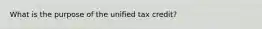 What is the purpose of the unified tax credit?