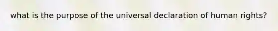 what is the purpose of the universal declaration of human rights?