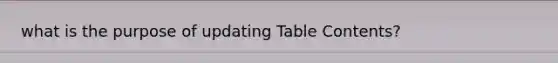 what is the purpose of updating Table Contents?