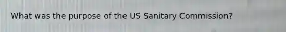 What was the purpose of the US Sanitary Commission?