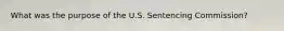 What was the purpose of the U.S. Sentencing Commission?