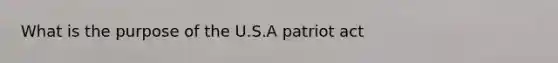 What is the purpose of the U.S.A patriot act