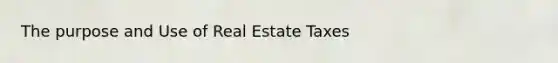 The purpose and Use of Real Estate Taxes