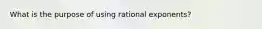 What is the purpose of using rational exponents?