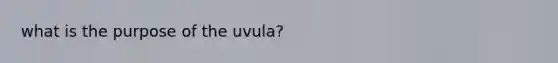 what is the purpose of the uvula?