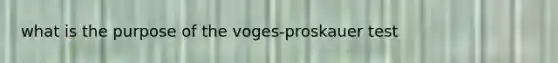 what is the purpose of the voges-proskauer test