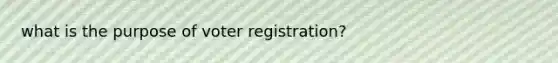 what is the purpose of voter registration?