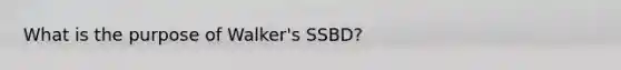 What is the purpose of Walker's SSBD?