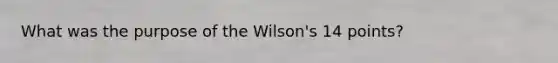 What was the purpose of the Wilson's 14 points?