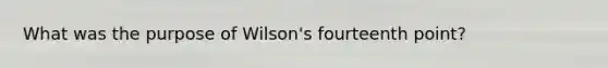 What was the purpose of Wilson's fourteenth point?