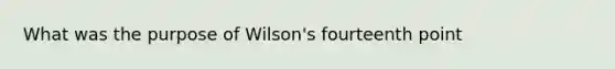 What was the purpose of Wilson's fourteenth point