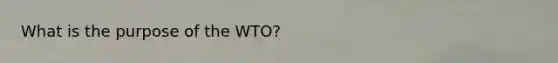 What is the purpose of the WTO?