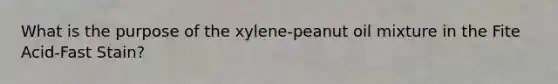 What is the purpose of the xylene-peanut oil mixture in the Fite Acid-Fast Stain?