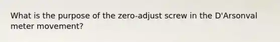 What is the purpose of the zero-adjust screw in the D'Arsonval meter movement?