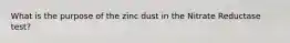 What is the purpose of the zinc dust in the Nitrate Reductase test?