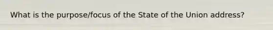 What is the purpose/focus of the State of the Union address?