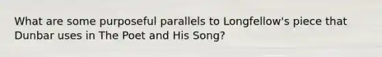 What are some purposeful parallels to Longfellow's piece that Dunbar uses in The Poet and His Song?