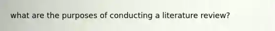 what are the purposes of conducting a literature review?