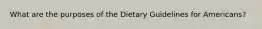 What are the purposes of the Dietary Guidelines for Americans?