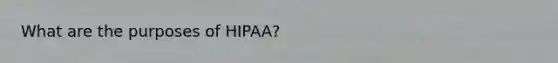 What are the purposes of HIPAA?