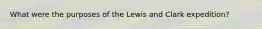 What were the purposes of the Lewis and Clark expedition?