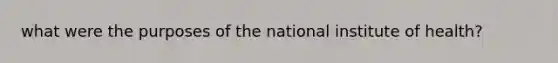 what were the purposes of the national institute of health?