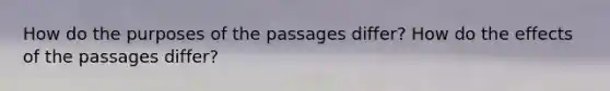 How do the purposes of the passages differ? How do the effects of the passages differ?