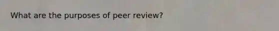 What are the purposes of peer review?