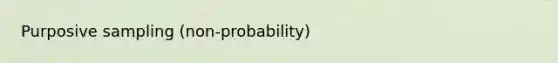 Purposive sampling (non-probability)