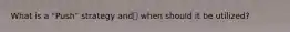 What is a "Push" strategy and when should it be utilized?