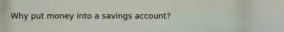 Why put money into a savings account?